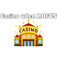 Udenlandske Casino Uden ROFUS En Guide til Sikker Spiloplevelse Udenlandske Casino Uden ROFUS En Guide til Sikker Spiloplevelse
